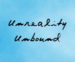 Welcome to Unreality Unbound!